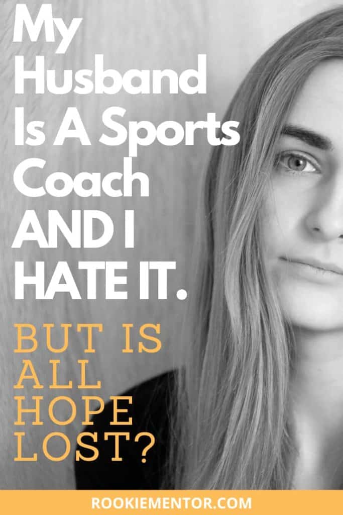 My Husband Is a Coach and I Hate It. But Is All Hope Lost?
